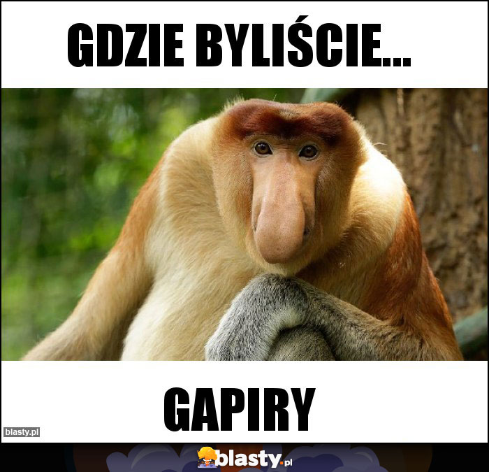 Gdzie byliście...