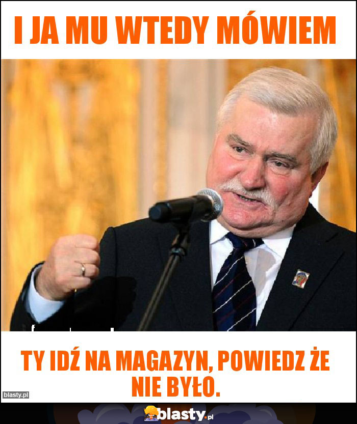 I ja mu wtedy mówiem