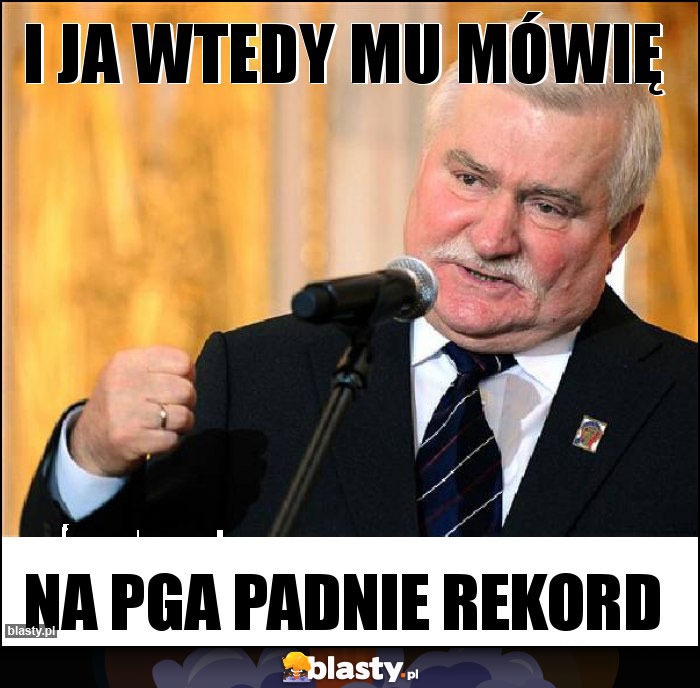 I ja wtedy mu mówię