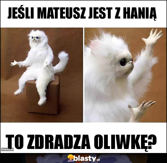 JEŚLI Mateusz jest z Hanią