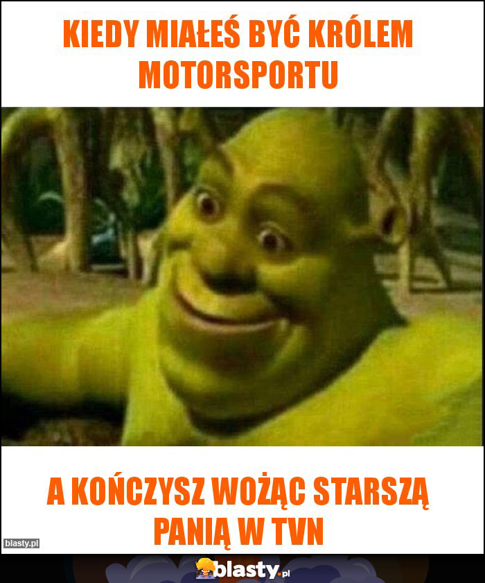 Kiedy miałeś być królem motorsportu