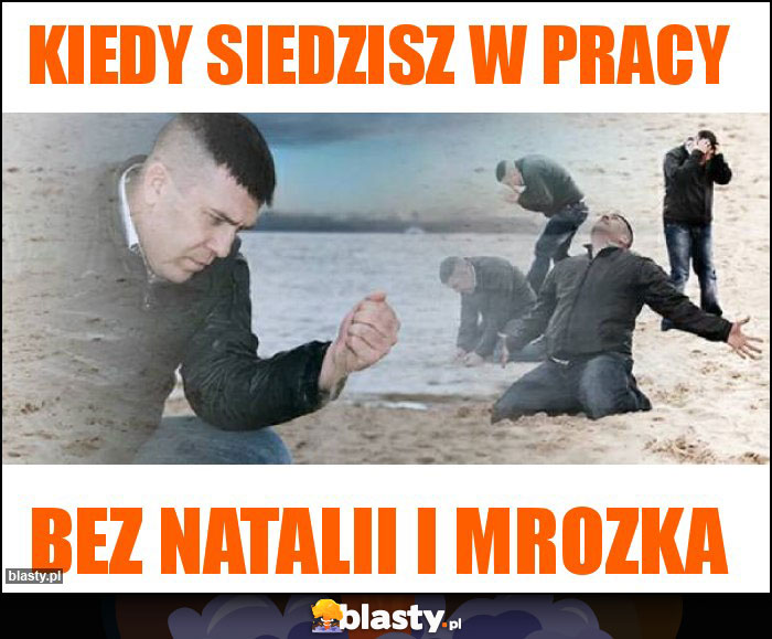 Kiedy siedzisz w pracy