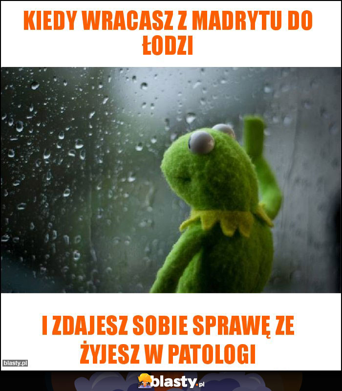 Kiedy wracasz z Madrytu do Łodzi