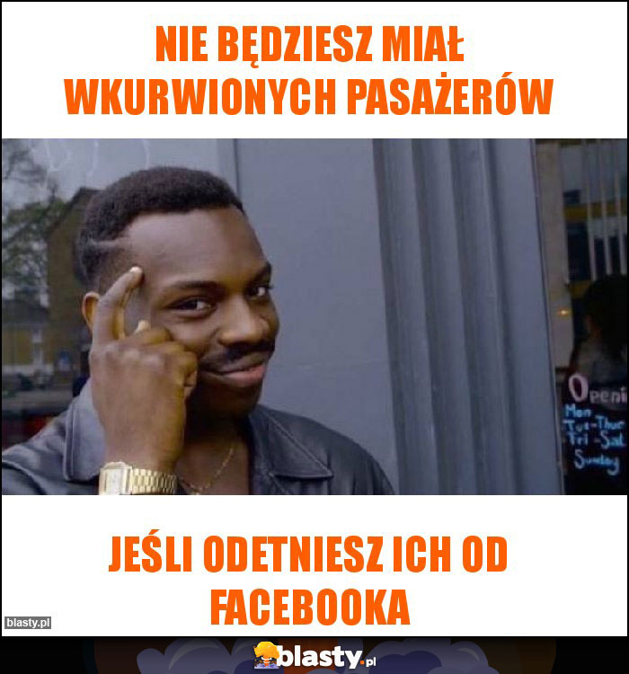 Nie będziesz miał wkurwionych pasażerów