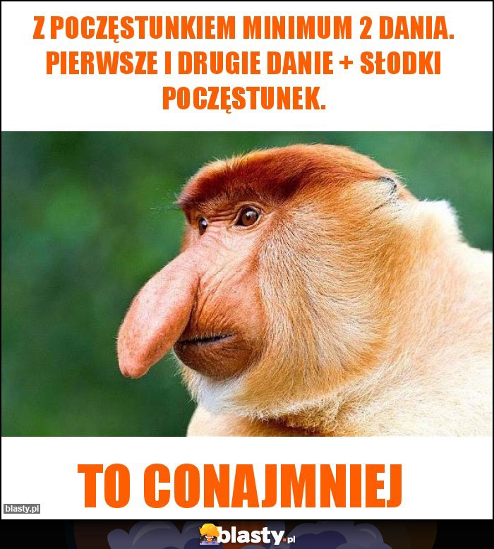 Z poczęstunkiem minimum 2 dania. Pierwsze i drugie danie + słodki poczęstunek.