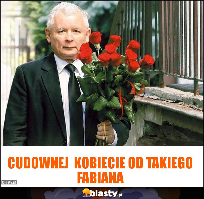 Cudownej  kobiecie od takiego Fabiana