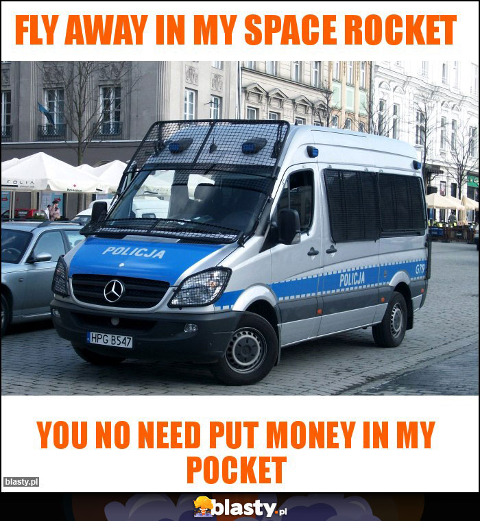 Fly away in my space rocket