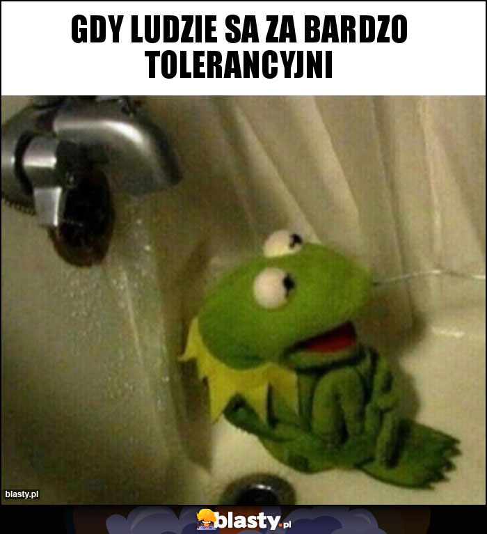 gdy ludzie sa za bardzo tolerancyjni