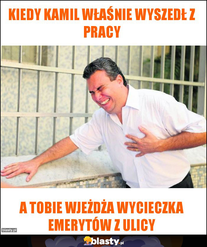 KIedy Kamil właśnie wyszedł z pracy