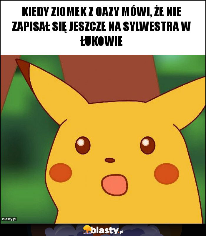 Kiedy ziomek z oazy mówi, że nie zapisał się jeszcze na sylwestra w Łukowie