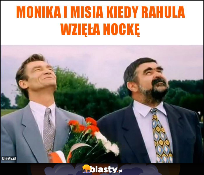 Monika i Misia kiedy rahula wzięła nockę