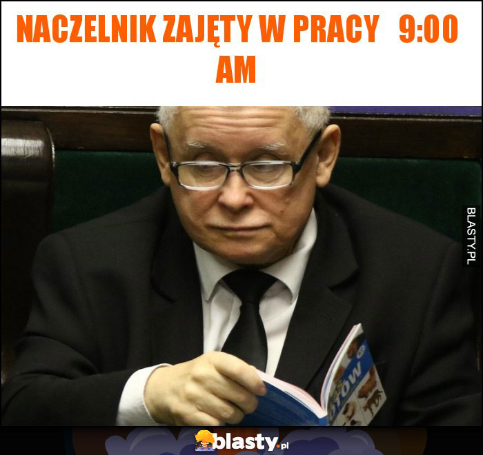 Naczelnik zajęty w pracy   9:00 am