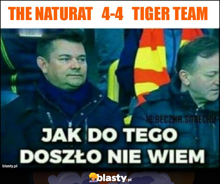 The naturat   4-4   Tiger team