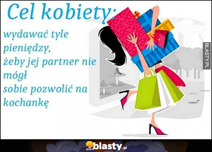 Cel kobiety: wydawać tyle pieniędzy, żeby jej partner nie mógł sobie pozwolić na kochankę