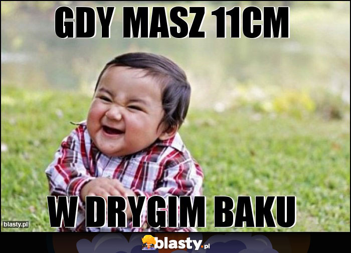 Gdy masz 11cm