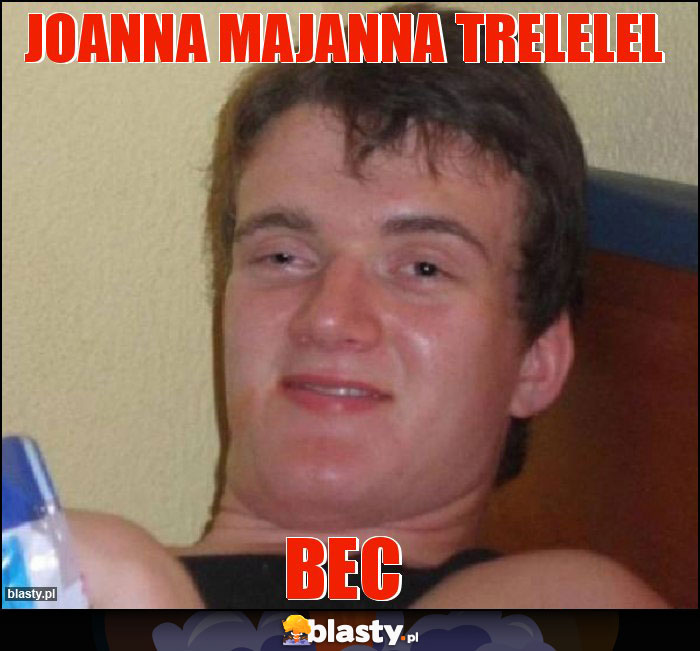 joanna majanna trelelel