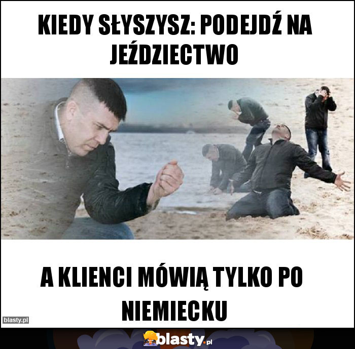 Kiedy słyszysz: podejdź na jeździectwo