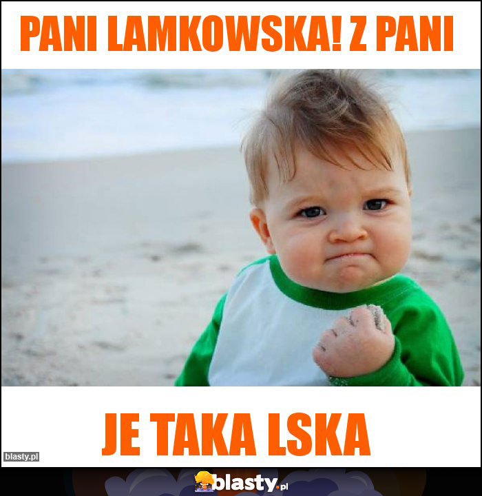 Pani Lamkowska! z pani