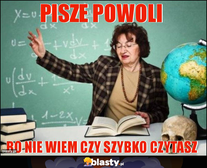 Pisze powoli