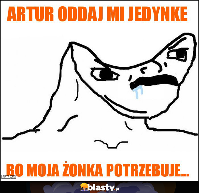 Artur oddaj mi jedynke