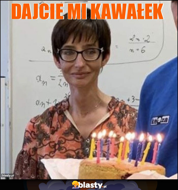 Dajcie mi kawałek