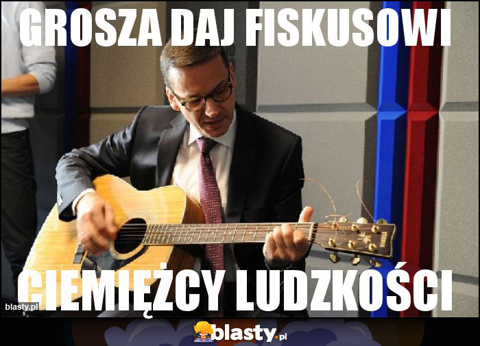 Grosza daj fiskusowi