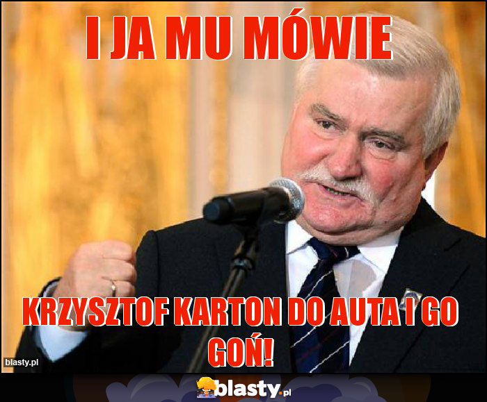 I ja mu mówie