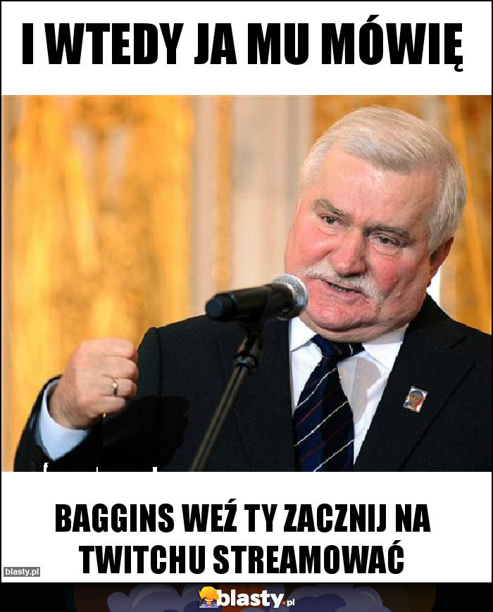 I wtedy ja mu mówię