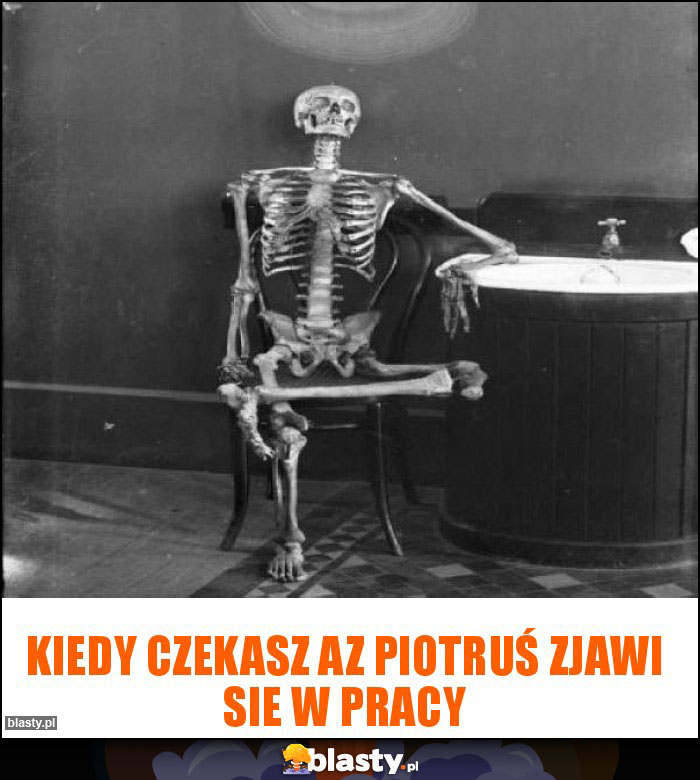 Kiedy czekasz az Piotruś zjawi sie w pracy