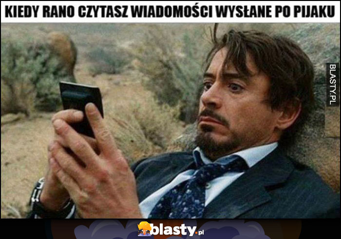 Kiedy rano czytasz wiadomości wysłane po pijaku Robert Downey Jr.