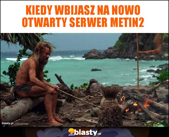 Kiedy wbijasz na nowo otwarty serwer Metin2