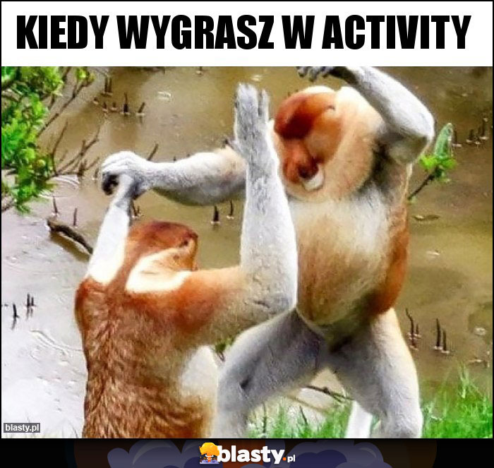 Kiedy wygrasz w Activity