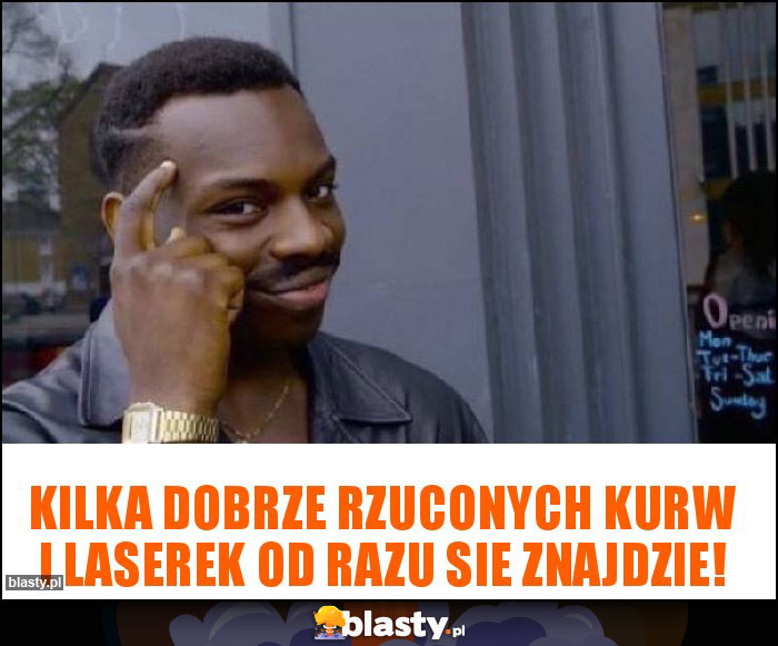 Kilka dobrze rzuconych kurw i laserek od razu sie znajdzie!