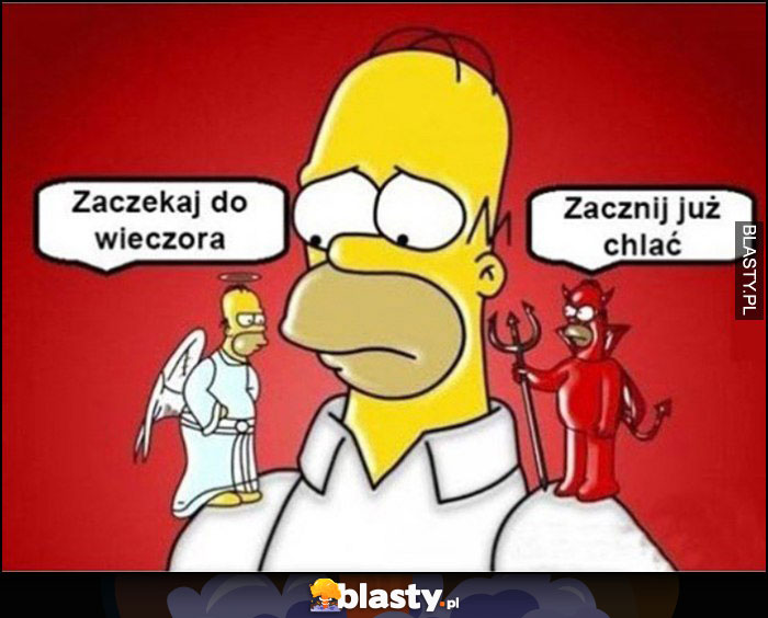 Zaczekaj do wieczora vs zacznij już chlać Homer Simpson anioł diabeł