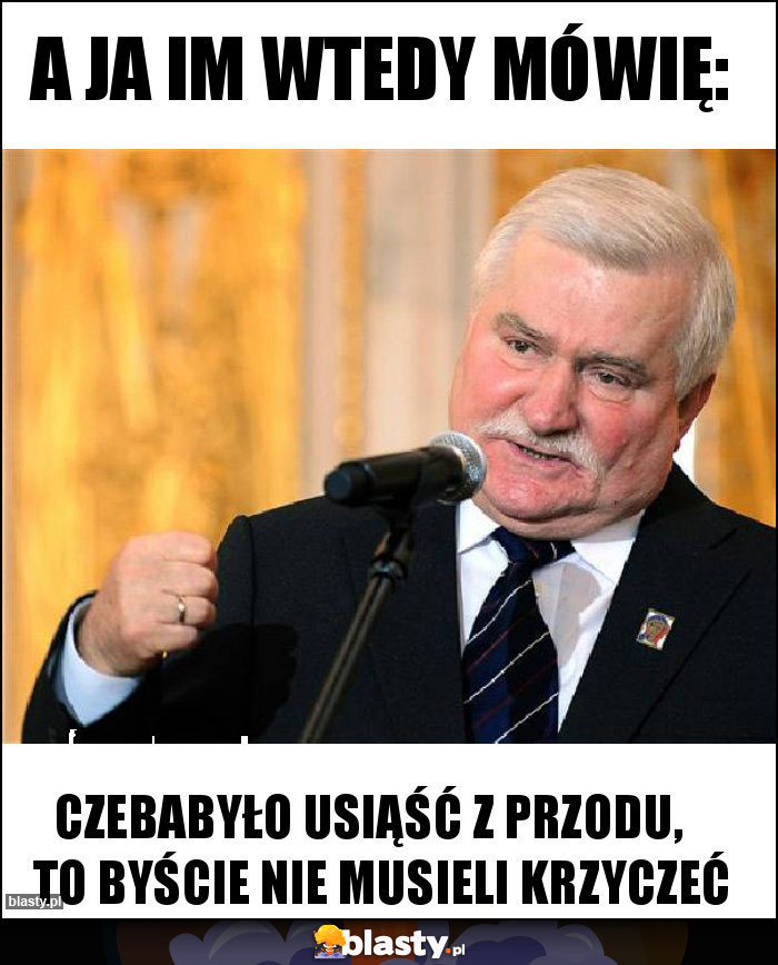 A ja im wtedy mówię: