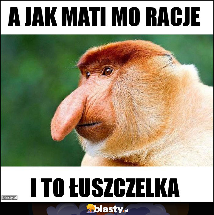 A jak Mati mo racje