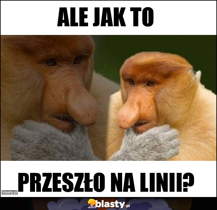 Ale jak to