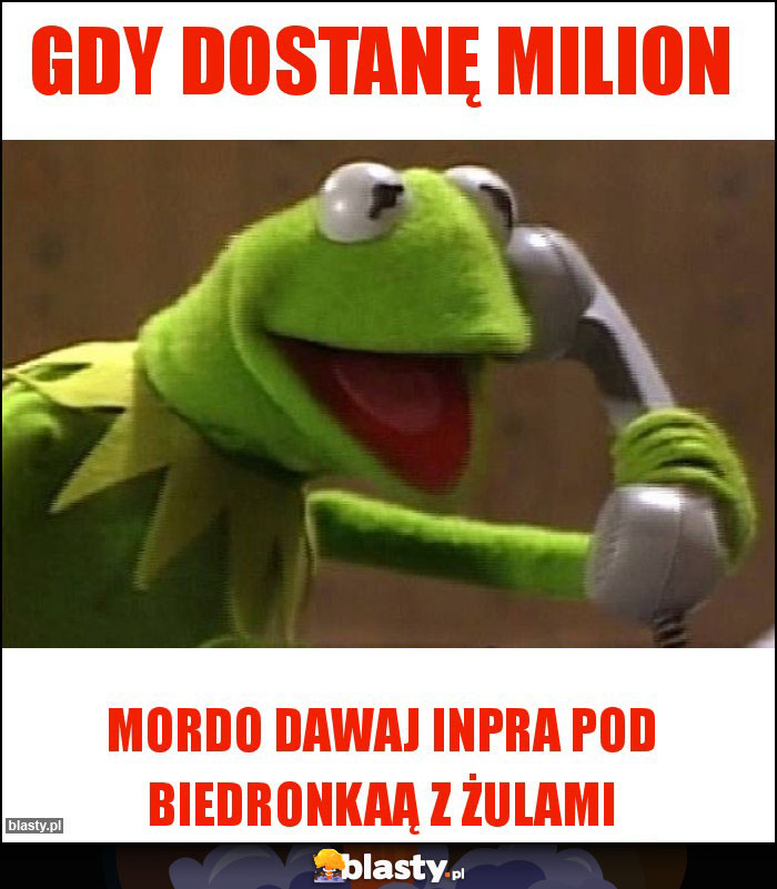 Gdy dostanę milion