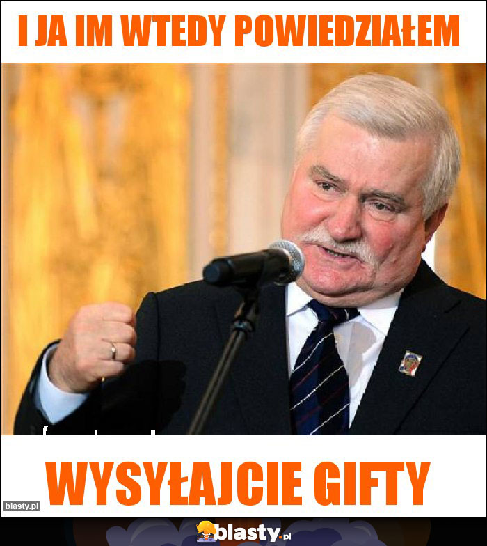 I ja im wtedy powiedziałem