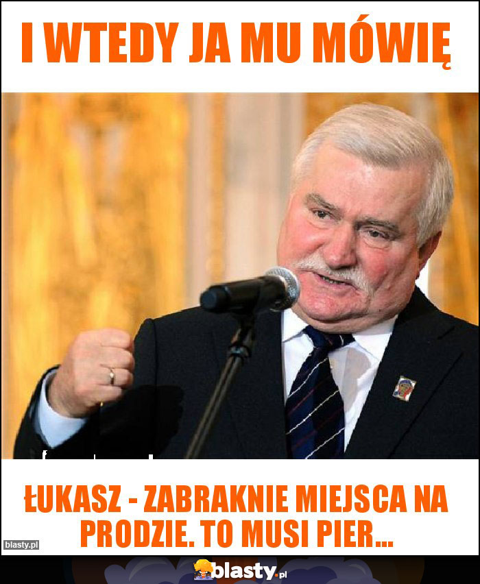 I wtedy ja mu mówię