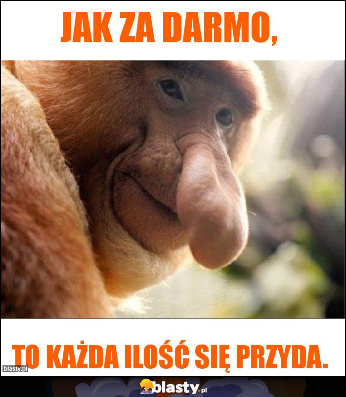 Jak za darmo,