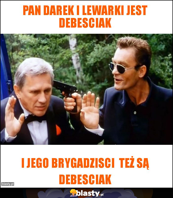 Pan Darek i lewarki jest debesciak