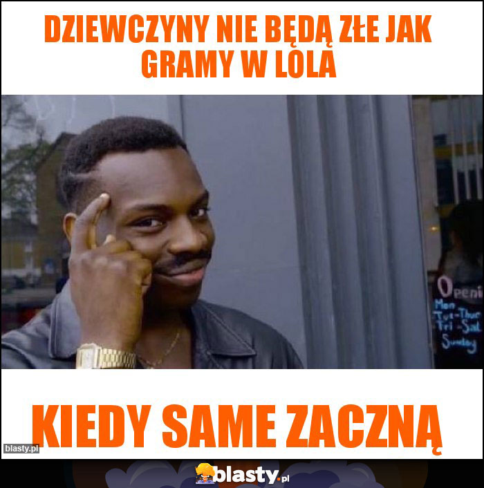 Dziewczyny nie będą złe jak gramy w lola