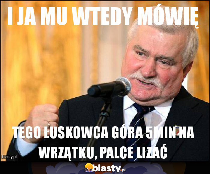 I ja mu wtedy mówię