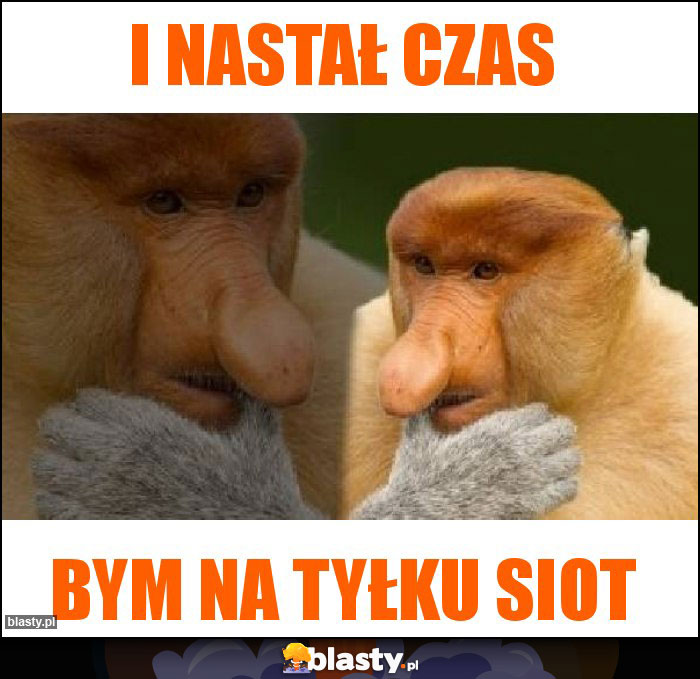 I nastał czas