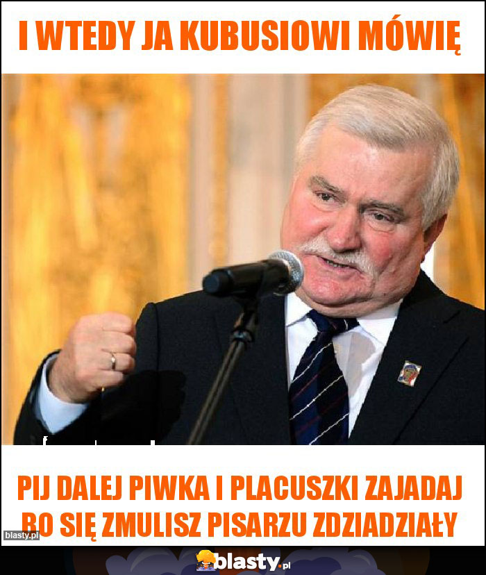 I WTEDY JA KUBUSIOWI MÓWIĘ