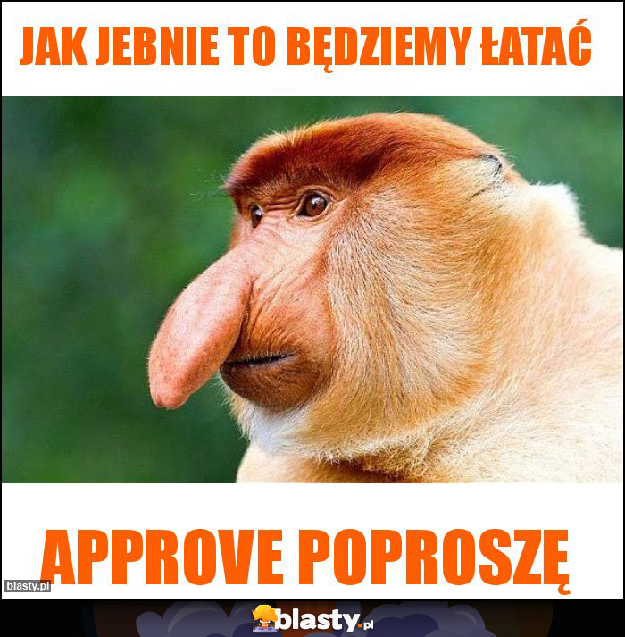 Jak jebnie to będziemy łatać