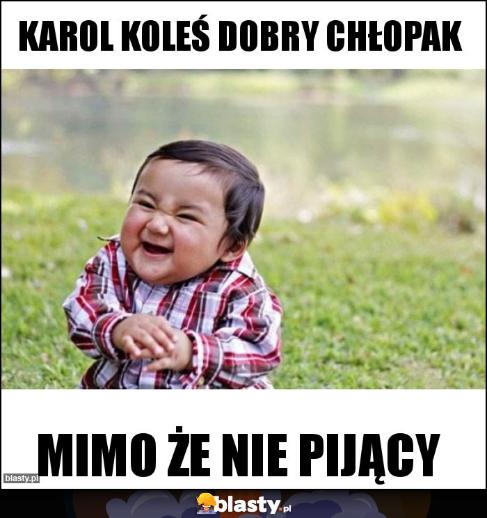 Karol koleś dobry chłopak