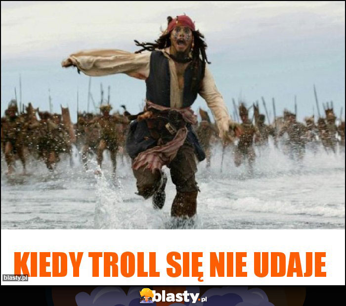 Kiedy troll się nie udaje