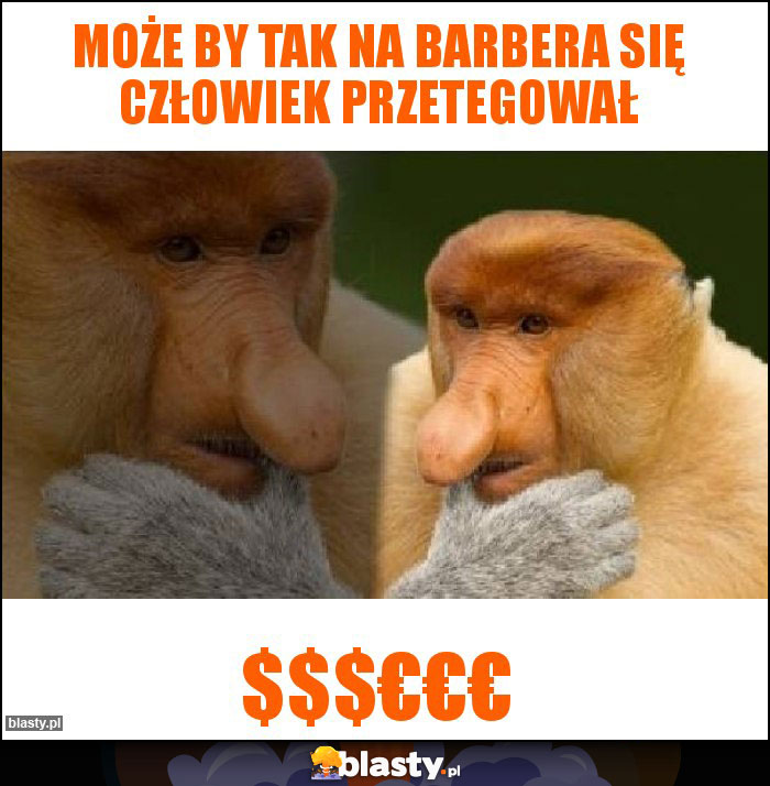 Może by tak na barbera się człowiek przetegował